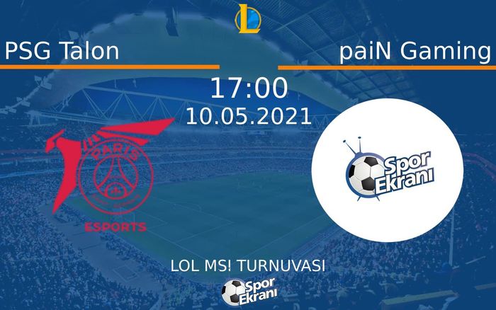 10 Mayıs 2021 PSG Talon vs paiN Gaming maçı Hangi Kanalda Saat Kaçta Yayınlanacak?