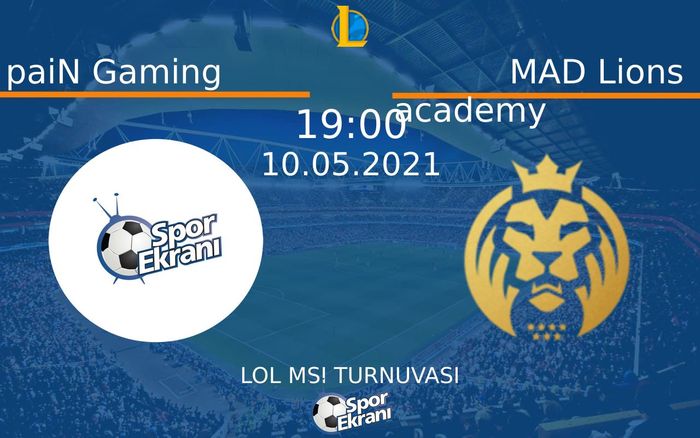 10 Mayıs 2021 paiN Gaming vs MAD Lions academy maçı Hangi Kanalda Saat Kaçta Yayınlanacak?