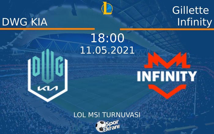 11 Mayıs 2021 DWG KIA vs Gillette Infinity maçı Hangi Kanalda Saat Kaçta Yayınlanacak? 11 Mayıs 2021 DWG KIA vs Gillette Infinity maçı Hangi Kanalda Saat Kaçta Yayınlanacak?