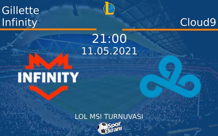 11 Mayıs 2021 Gillette Infinity vs Cloud9 maçı Hangi Kanalda Saat Kaçta Yayınlanacak?