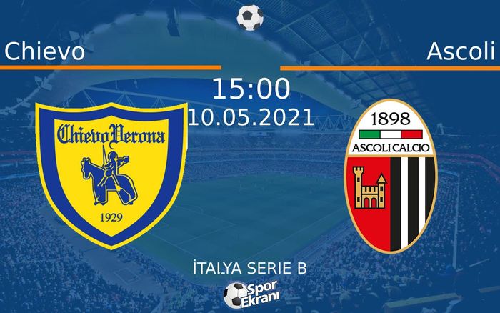 10 Mayıs 2021 Chievo vs Ascoli maçı Hangi Kanalda Saat Kaçta Yayınlanacak?