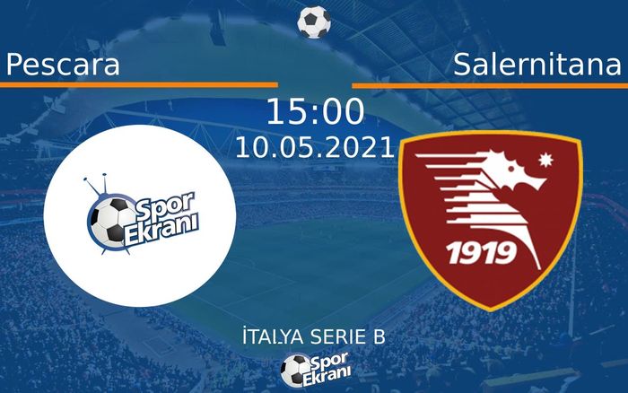 10 Mayıs 2021 Pescara vs Salernitana maçı Hangi Kanalda Saat Kaçta Yayınlanacak?