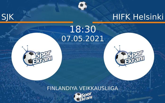 07 Mayıs 2021 SJK vs HIFK Helsinki maçı Hangi Kanalda Saat Kaçta Yayınlanacak?