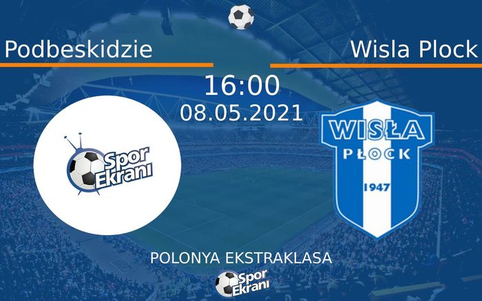 08 Mayıs 2021 Podbeskidzie vs Wisla Plock maçı Hangi Kanalda Saat Kaçta Yayınlanacak?