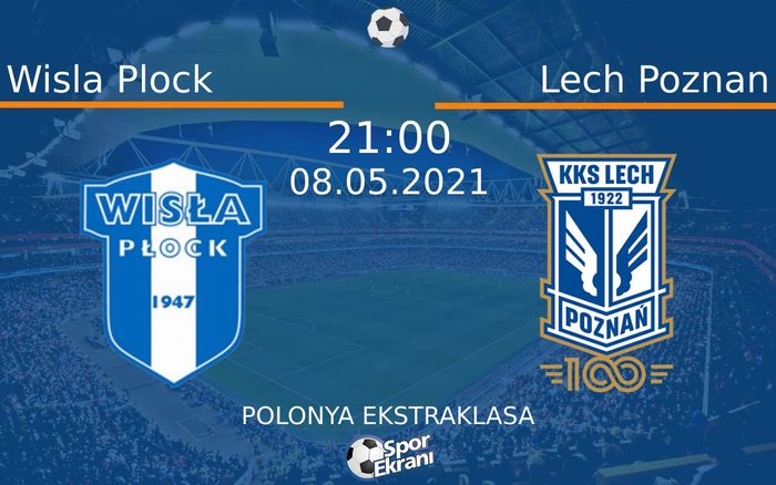 08 Mayıs 2021 Wisla Plock vs Lech Poznan maçı Hangi Kanalda Saat Kaçta Yayınlanacak? 08 Mayıs 2021 Wisla Plock vs Lech Poznan maçı Hangi Kanalda Saat Kaçta Yayınlanacak?