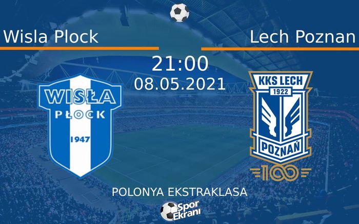 08 Mayıs 2021 Wisla Plock vs Lech Poznan maçı Hangi Kanalda Saat Kaçta Yayınlanacak?