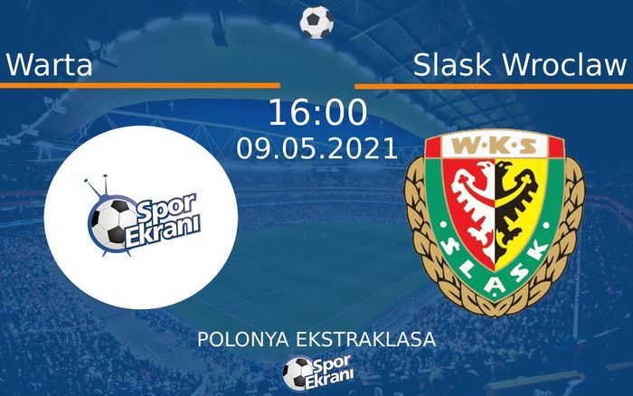 09 Mayıs 2021 Warta vs Slask Wroclaw maçı Hangi Kanalda Saat Kaçta Yayınlanacak?