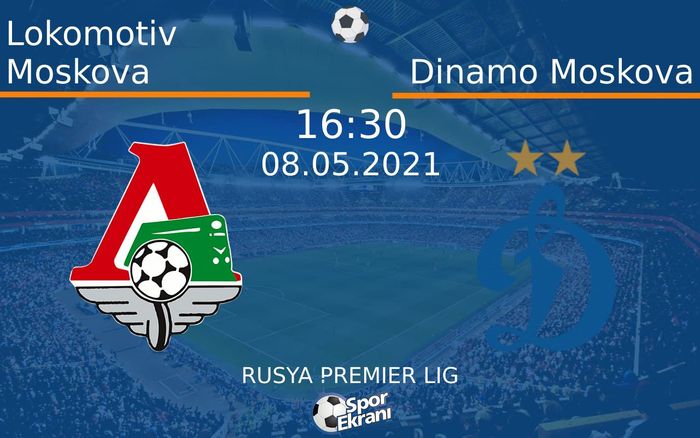 08 Mayıs 2021 Lokomotiv Moskova vs Dinamo Moskova maçı Hangi Kanalda Saat Kaçta Yayınlanacak?