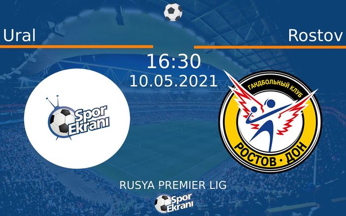 10 Mayıs 2021 Ural vs Rostov maçı Hangi Kanalda Saat Kaçta Yayınlanacak? 10 Mayıs 2021 Ural vs Rostov maçı Hangi Kanalda Saat Kaçta Yayınlanacak?