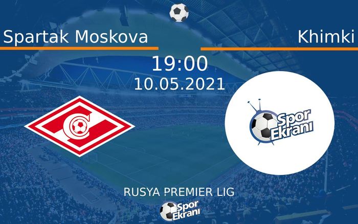 10 Mayıs 2021 Spartak Moskova vs Khimki maçı Hangi Kanalda Saat Kaçta Yayınlanacak? 10 Mayıs 2021 Spartak Moskova vs Khimki maçı Hangi Kanalda Saat Kaçta Yayınlanacak?
