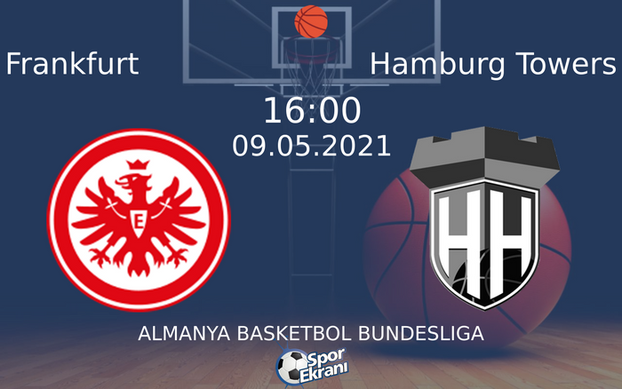 09 Mayıs 2021 Frankfurt vs Hamburg Towers maçı Hangi Kanalda Saat Kaçta Yayınlanacak?