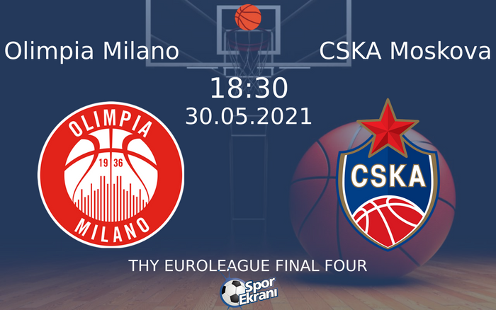 30 Mayıs 2021 Olimpia Milano vs CSKA Moskova maçı Hangi Kanalda Saat Kaçta Yayınlanacak?