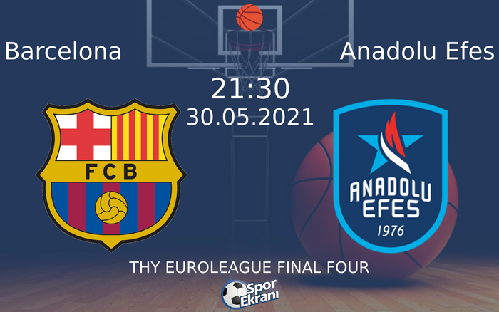 30 Mayıs 2021 Barcelona vs Anadolu Efes maçı Hangi Kanalda Saat Kaçta Yayınlanacak? 30 Mayıs 2021 Barcelona vs Anadolu Efes maçı Hangi Kanalda Saat Kaçta Yayınlanacak?