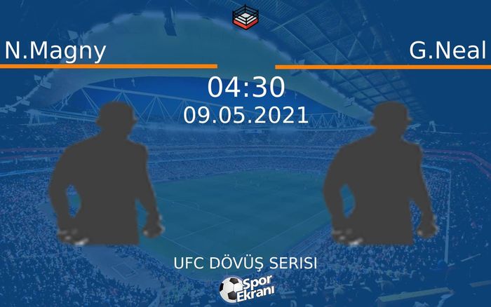 09 Mayıs 2021 N.Magny vs G.Neal maçı Hangi Kanalda Saat Kaçta Yayınlanacak?