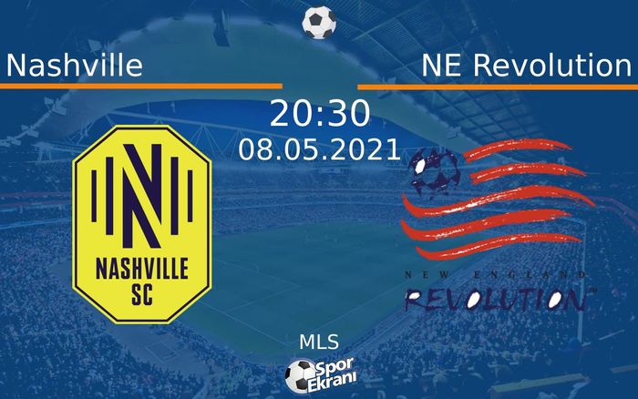 08 Mayıs 2021 Nashville vs NE Revolution maçı Hangi Kanalda Saat Kaçta Yayınlanacak?