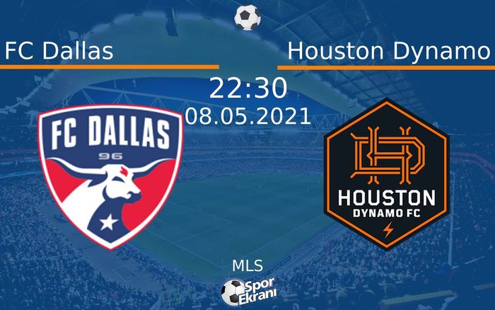 08 Mayıs 2021 FC Dallas vs Houston Dynamo maçı Hangi Kanalda Saat Kaçta Yayınlanacak?