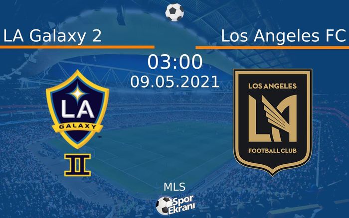 09 Mayıs 2021 LA Galaxy 2 vs Los Angeles FC maçı Hangi Kanalda Saat Kaçta Yayınlanacak? 09 Mayıs 2021 LA Galaxy 2 vs Los Angeles FC maçı Hangi Kanalda Saat Kaçta Yayınlanacak?