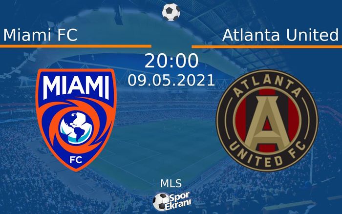 09 Mayıs 2021 Miami FC vs Atlanta United maçı Hangi Kanalda Saat Kaçta Yayınlanacak? 09 Mayıs 2021 Miami FC vs Atlanta United maçı Hangi Kanalda Saat Kaçta Yayınlanacak?