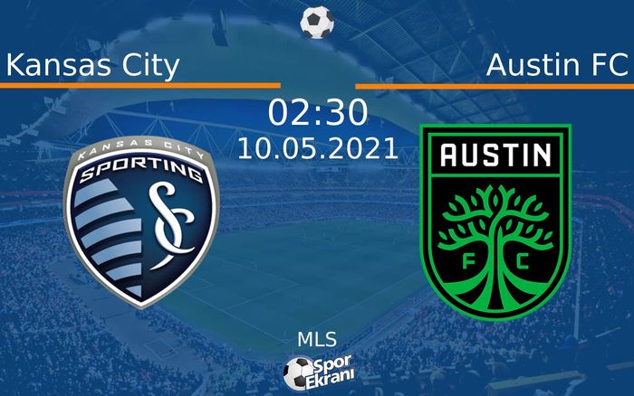 10 Mayıs 2021 Kansas City vs Austin FC maçı Hangi Kanalda Saat Kaçta Yayınlanacak?