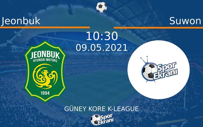 09 Mayıs 2021 Jeonbuk vs Suwon maçı Hangi Kanalda Saat Kaçta Yayınlanacak? 09 Mayıs 2021 Jeonbuk vs Suwon maçı Hangi Kanalda Saat Kaçta Yayınlanacak?
