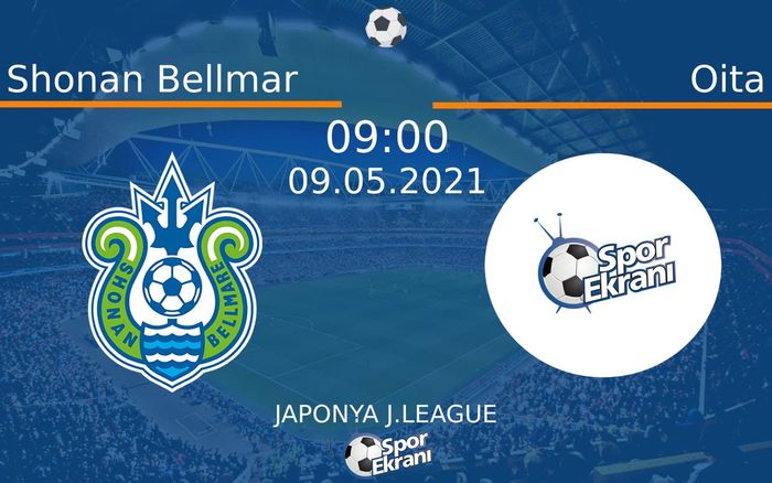 09 Mayıs 2021 Shonan Bellmar vs Oita maçı Hangi Kanalda Saat Kaçta Yayınlanacak? 09 Mayıs 2021 Shonan Bellmar vs Oita maçı Hangi Kanalda Saat Kaçta Yayınlanacak?