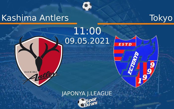 09 Mayıs 2021 Kashima Antlers vs Tokyo maçı Hangi Kanalda Saat Kaçta Yayınlanacak?