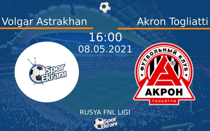 08 Mayıs 2021 Volgar Astrakhan vs Akron Togliatti maçı Hangi Kanalda Saat Kaçta Yayınlanacak?