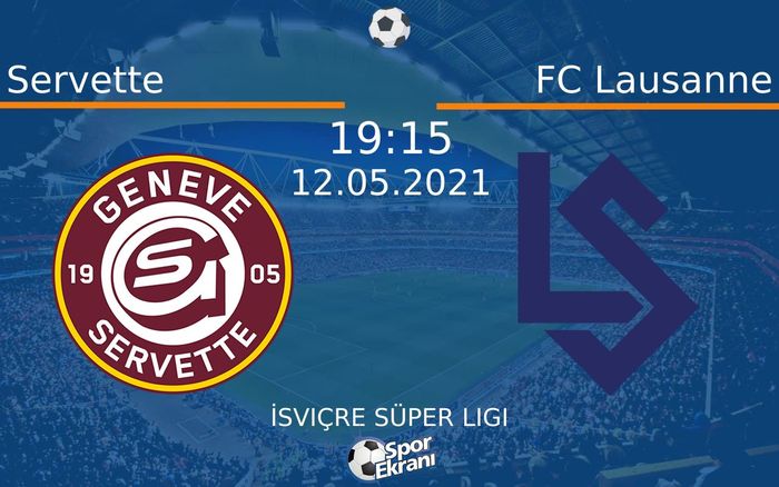 12 Mayıs 2021 Servette vs FC Lausanne maçı Hangi Kanalda Saat Kaçta Yayınlanacak?