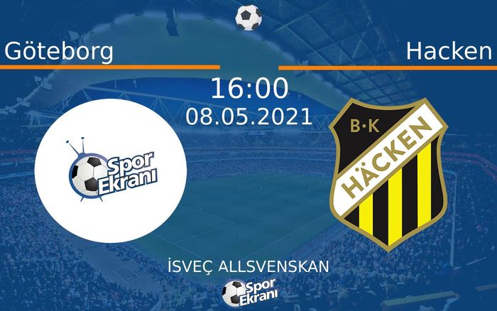 08 Mayıs 2021 Göteborg vs Hacken maçı Hangi Kanalda Saat Kaçta Yayınlanacak?