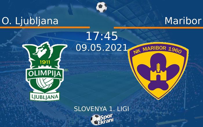 09 Mayıs 2021 O. Ljubljana vs Maribor maçı Hangi Kanalda Saat Kaçta Yayınlanacak?