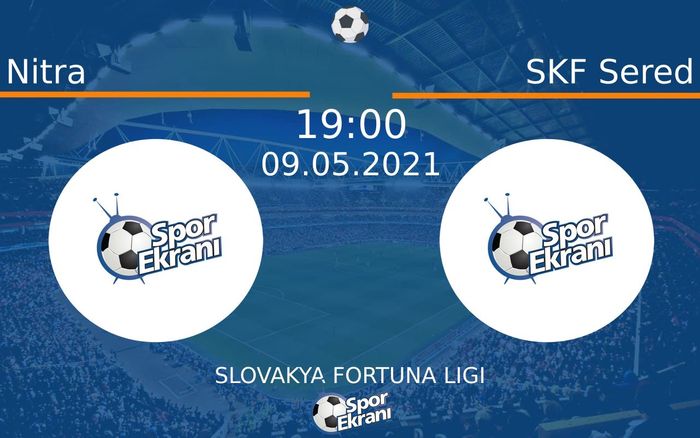 09 Mayıs 2021 Nitra vs SKF Sered maçı Hangi Kanalda Saat Kaçta Yayınlanacak?