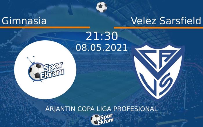 08 Mayıs 2021 Gimnasia vs Velez Sarsfield maçı Hangi Kanalda Saat Kaçta Yayınlanacak?