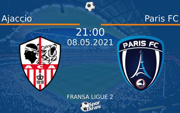 08 Mayıs 2021 Ajaccio vs Paris FC maçı Hangi Kanalda Saat Kaçta Yayınlanacak?