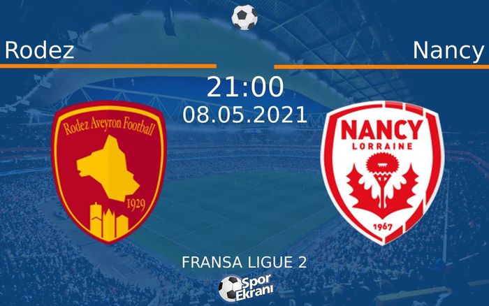 08 Mayıs 2021 Rodez vs Nancy maçı Hangi Kanalda Saat Kaçta Yayınlanacak?