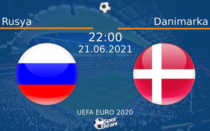 21 Haziran 2021 Rusya vs Danimarka maçı Hangi Kanalda Saat Kaçta Yayınlanacak? 21 Haziran 2021 Rusya vs Danimarka maçı Hangi Kanalda Saat Kaçta Yayınlanacak?