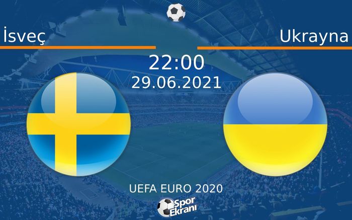 29 Haziran 2021 İsveç vs Ukrayna maçı Hangi Kanalda Saat Kaçta Yayınlanacak? 29 Haziran 2021 İsveç vs Ukrayna maçı Hangi Kanalda Saat Kaçta Yayınlanacak?