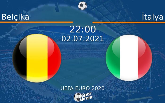 02 Temmuz 2021 Belçika vs İtalya maçı Hangi Kanalda Saat Kaçta Yayınlanacak? 02 Temmuz 2021 Belçika vs İtalya maçı Hangi Kanalda Saat Kaçta Yayınlanacak?