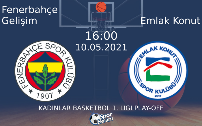 10 Mayıs 2021 Fenerbahçe Gelişim vs Emlak Konut maçı Hangi Kanalda Saat Kaçta Yayınlanacak?