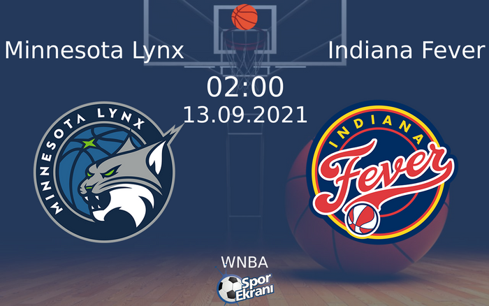 13 Eylül 2021 Minnesota Lynx vs Indiana Fever maçı Hangi Kanalda Saat Kaçta Yayınlanacak?