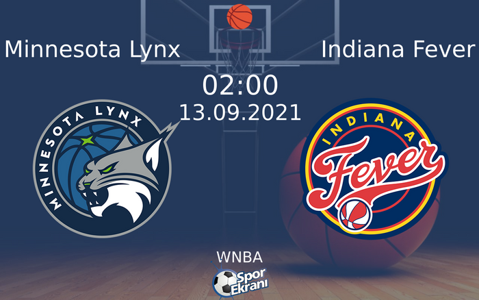 13 Eylül 2021 Minnesota Lynx vs Indiana Fever maçı Hangi Kanalda Saat Kaçta Yayınlanacak? 13 Eylül 2021 Minnesota Lynx vs Indiana Fever maçı Hangi Kanalda Saat Kaçta Yayınlanacak?