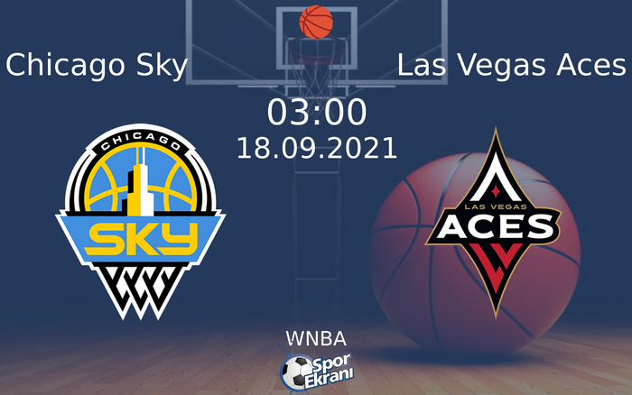 18 Eylül 2021 Chicago Sky vs Las Vegas Aces maçı Hangi Kanalda Saat Kaçta Yayınlanacak?