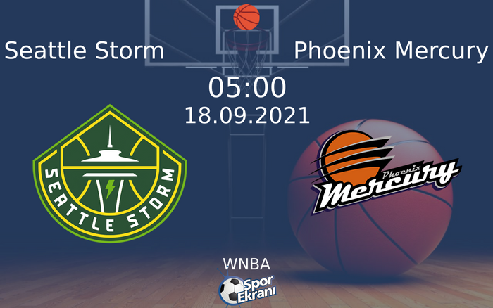 18 Eylül 2021 Seattle Storm vs Phoenix Mercury maçı Hangi Kanalda Saat Kaçta Yayınlanacak?