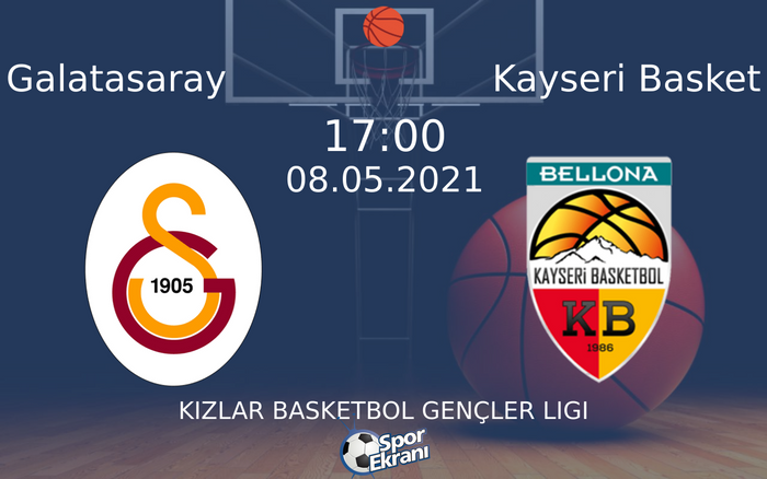 08 Mayıs 2021 Galatasaray vs Kayseri Basket maçı Hangi Kanalda Saat Kaçta Yayınlanacak?