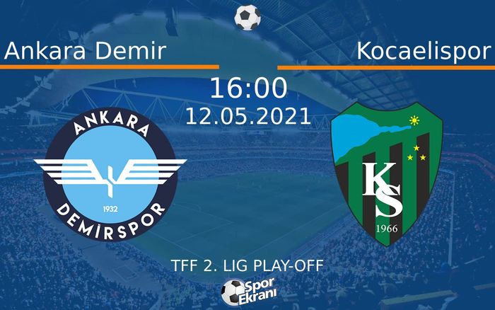 12 Mayıs 2021 Ankara Demir vs Kocaelispor maçı Hangi Kanalda Saat Kaçta Yayınlanacak?