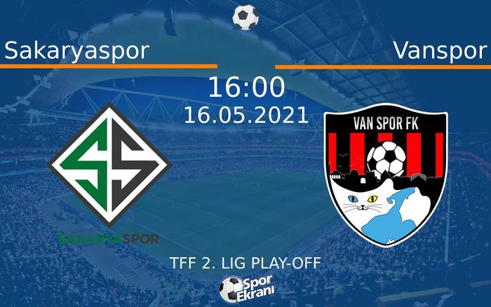 16 Mayıs 2021 Sakaryaspor vs Vanspor maçı Hangi Kanalda Saat Kaçta Yayınlanacak?