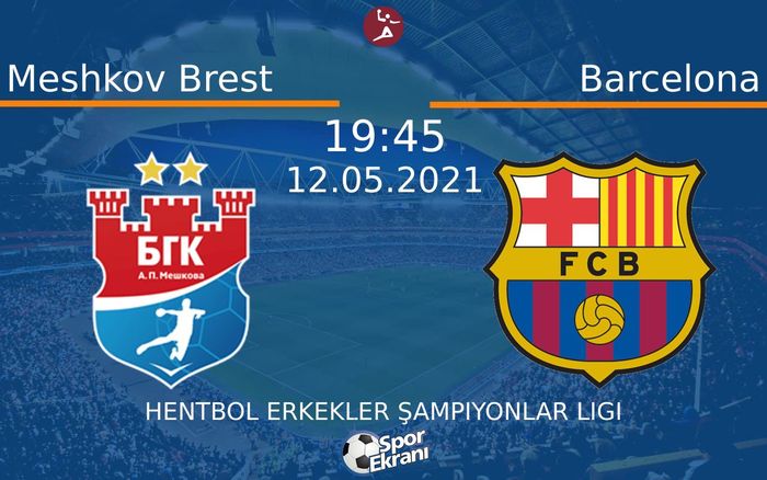 12 Mayıs 2021 Meshkov Brest vs Barcelona maçı Hangi Kanalda Saat Kaçta Yayınlanacak?