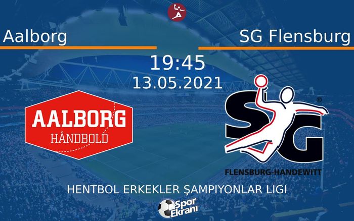 13 Mayıs 2021 Aalborg vs SG Flensburg maçı Hangi Kanalda Saat Kaçta Yayınlanacak? 13 Mayıs 2021 Aalborg vs SG Flensburg maçı Hangi Kanalda Saat Kaçta Yayınlanacak?