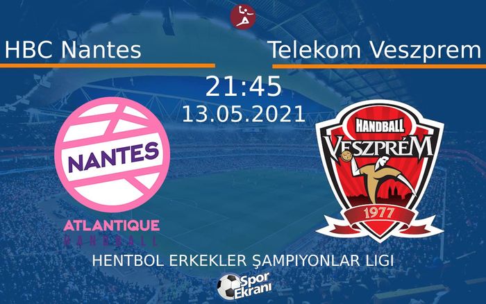 13 Mayıs 2021 HBC Nantes vs Telekom Veszprem maçı Hangi Kanalda Saat Kaçta Yayınlanacak?