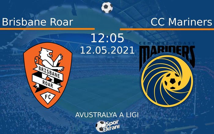 12 Mayıs 2021 Brisbane Roar vs CC Mariners maçı Hangi Kanalda Saat Kaçta Yayınlanacak? 12 Mayıs 2021 Brisbane Roar vs CC Mariners maçı Hangi Kanalda Saat Kaçta Yayınlanacak?