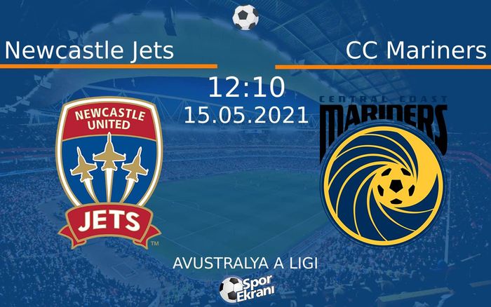 15 Mayıs 2021 Newcastle Jets vs CC Mariners maçı Hangi Kanalda Saat Kaçta Yayınlanacak?